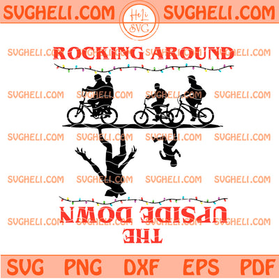Rocking Around The Upside Down Svg Stranger Things Svg