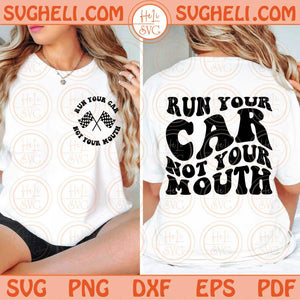 Run Your Car Not Your Mouth Svg Racing Mom Svg Racing Lover Svg Png Sublimation Dxf Eps Files