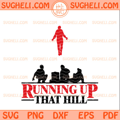 Running Up That Hill Svg Stranger Things Svg