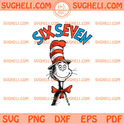 SIX SEVEN Dr Seuss Cat in the Hat Svg Dr Seuss Day Svg