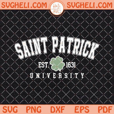 Saint Patrick University Est 1631 Svg St Patrick's Day Svg Png Dxf Eps Files