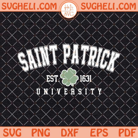 Saint Patrick University Est 1631 Svg St Patrick's Day Svg Png Dxf Eps Files