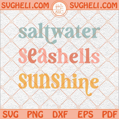 Saltwater Seashells Sunshine Svg Ready For Summer Svg Beach Svg Png Dxf Eps