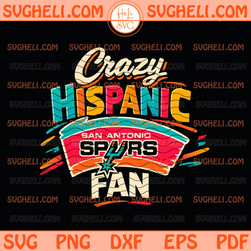San Antonio Spurs Crazy Svg Crazy Hispanic Spurs Fans Svg