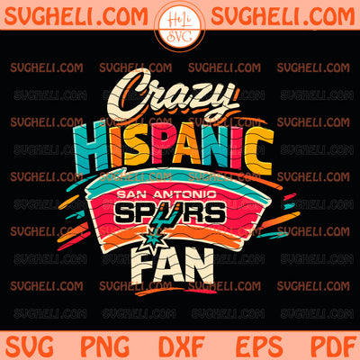 San Antonio Spurs Crazy Svg Crazy Hispanic Spurs Fans Svg