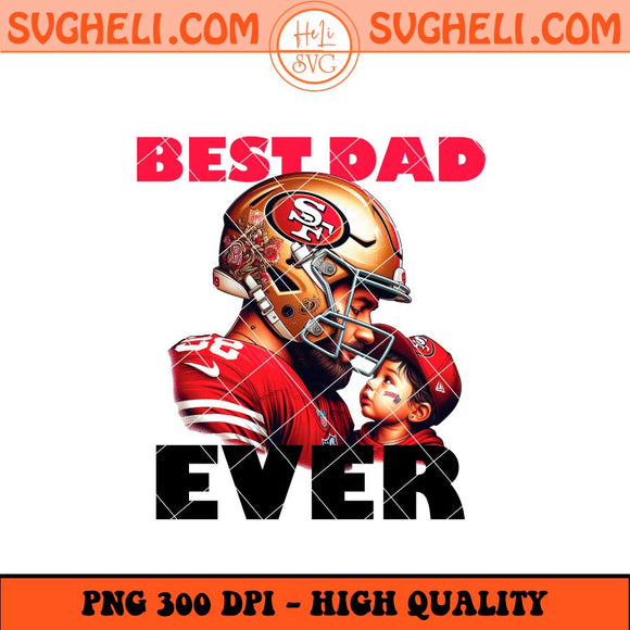 San Francisco 49ers Best Dad Ever Png 49ers Best Dad Png Sublimation Files