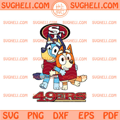 San Francisco 49ers Bluey & Bingo Football Svg Bluey NFL Svg