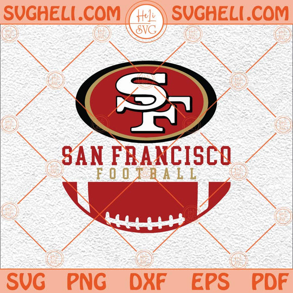 San Francisco Football Svg 49ers Football Svg Go 49ers Go Svg Png Dxf Eps Files