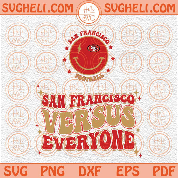 San Francisco Versus Everyone Svg Football 49ers Svg Football Svg Png Dxf Eps Pocket Design Files