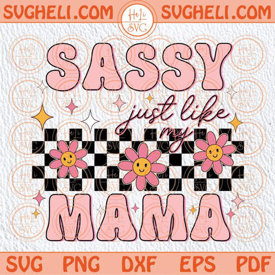 Sassy Just Like Mama Svg Boho Little Girl Sassy Little Thing Svg Png Dxf Eps Files