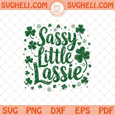 Sassy Little Lassie Svg Irish Lassie Svg Irish Girl Svg Png Dxf Eps Files
