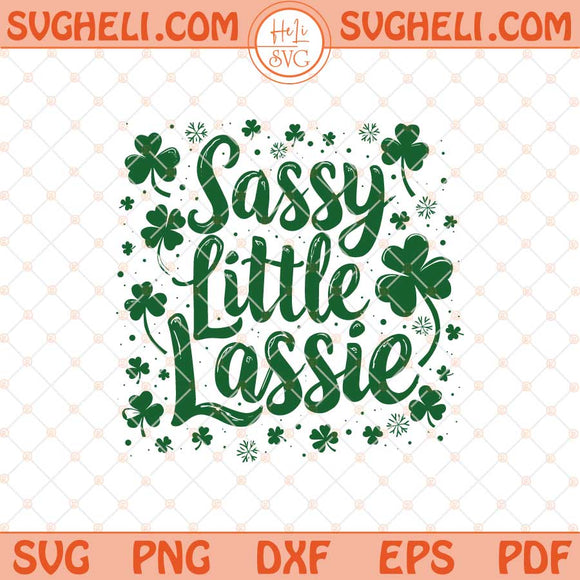 Sassy Little Lassie Svg Irish Lassie Svg Irish Girl Svg Png Dxf Eps Files
