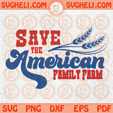 Save Family Farm Svg Western Farm Svg Farmer Svg Patriotic Farm Wife Svg Png Dxf Eps Files