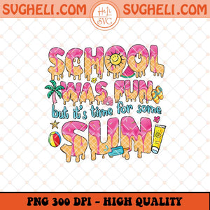 School Was Fun But It's Time For Some Sun Png Teacher Png Sublimation Files