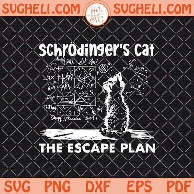Schrödinger’s Cat The Escape Plan Svg Funny Cat Svg Png Dxf Eps Files