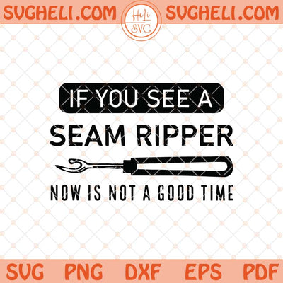 Seam Ripper Svg Funny Quilt Sayings Svg Seamstress Svg Png Dxf Eps Files