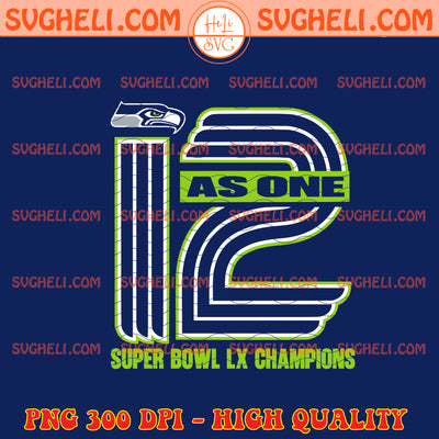 Seattle Seahawks 12 As One Super Bowl LX Champions 2026 Png