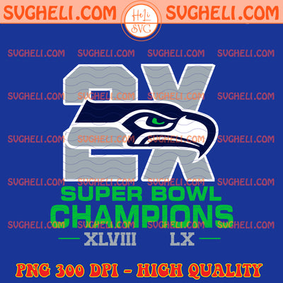 Seattle Seahawks 2X Super Bowl LX Champions Svg Seahawks Svg