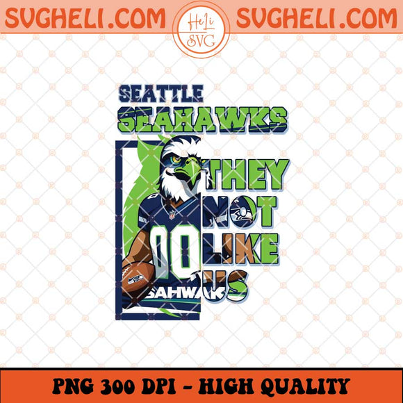 Seattle Seahawks They Not Like Us Png They Not Like Us Png Sublimation Files