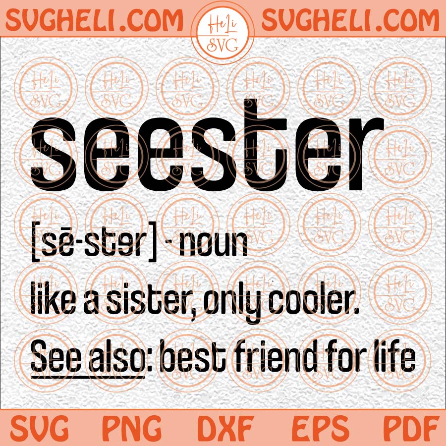 Seester Svg Seester Noun Svg Like A Sister Only Cooler Svg Png Dxf Eps