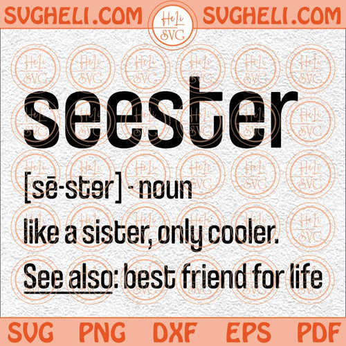 Seester Svg Seester Noun Svg Like A Sister Only Cooler Svg Png Dxf Eps