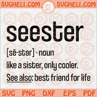 Seester Svg Seester Noun Svg Like A Sister Only Cooler Svg Png Dxf Eps