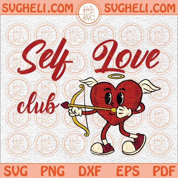 Self Love Club Svg Groovy Valentine Day Svg Retro Valentine Svg Png Dxf Eps Files