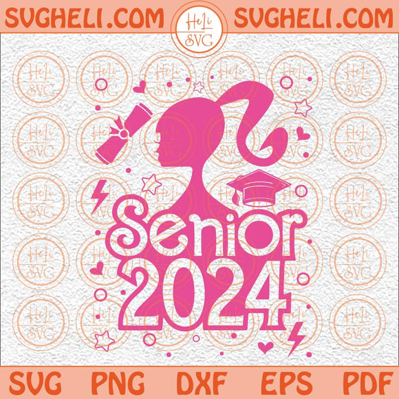 Senior 2024 Svg Barbie Senior 2024 Svg Barbie Graduation Svg Png Dxf Eps