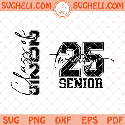 Senior Class Of 2025 Svg Graduation 2025 Svg Senior Svg Png Dxf Eps Files