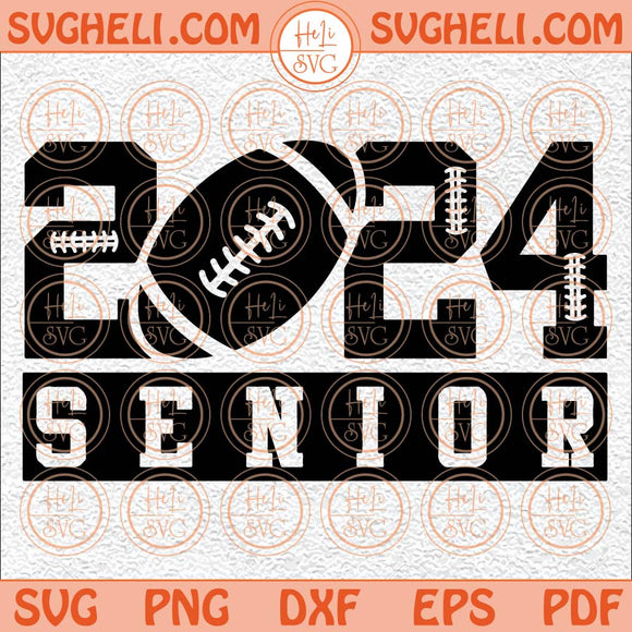 Senior Football 2024 Svg Senior Mom Svg Football Game Day Svg Png Dxf Eps