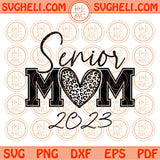 Senior Mom 2023 Svg Leopard Heart Mom Graduate Svg Graduation Svg Png Dxf Eps Files