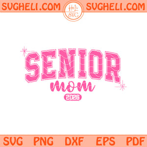 Senior Mom 2026 Svg Class of 2026 Svg Graduation 2026 Svg Png Dxf Eps Files