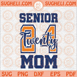 Senior Twenty 24 Mom Svg Senior 2024 Mom Svg Graduation 2024 Svg Png Dxf Eps