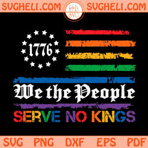 Serve No Kings Rainbow Flag Distressed Patriotic Pride Svg Png Dxf Eps Files