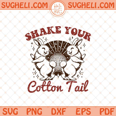 Shake Your Cotton Tail Svg Easter Vibes Svg Trending Svg Png Dxf Eps Files
