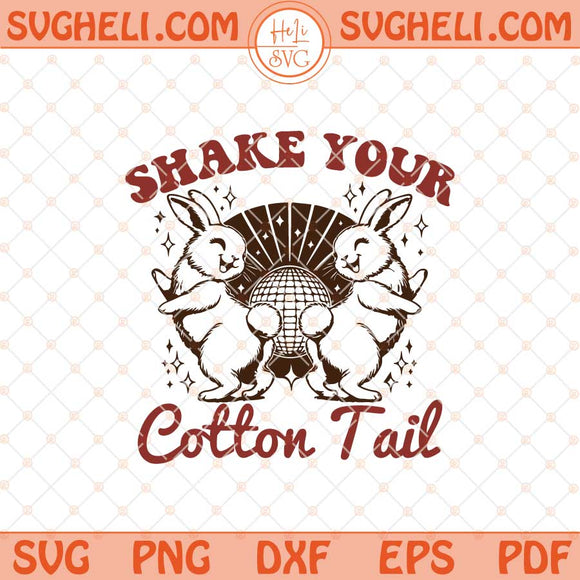 Shake Your Cotton Tail Svg Easter Vibes Svg Trending Svg Png Dxf Eps Files