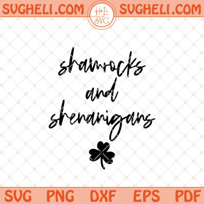 Shamrocks And Shenanigans Svg St Patricks Day Svg Png Dxf Eps Files