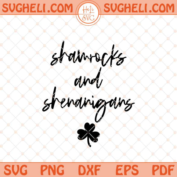 Shamrocks And Shenanigans Svg St Patricks Day Svg Png Dxf Eps Files