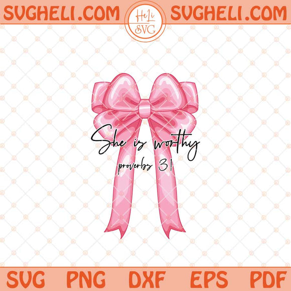 She Is Worthy Bow Svg Cute Christian Coquette Svg Faith Svg Png Dxf Eps Files