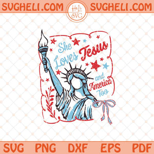 She Loves Jesus and America too Svg 4th July Faith Svg Png Dxf Eps Files