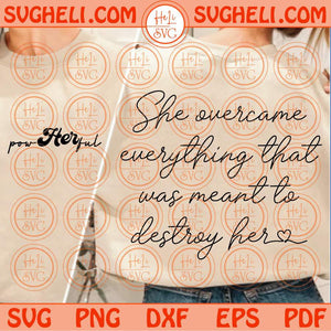 She Overcame Everything That Was Meant to Destroy Her Svg Powherful Svg Png Dxf Eps Files