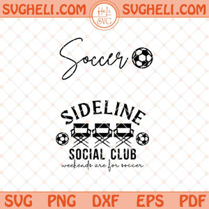 Sideline Social Club Svg Soccer Svg Soccer Season Svg Png Dxf Eps Files