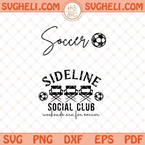 Sideline Social Club Svg Soccer Svg Soccer Season Svg Png Dxf Eps Files