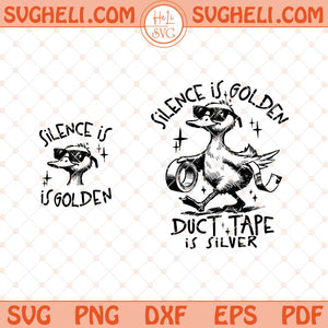 Silence Is Golden Sarcastic Svg Duct Tape Is Silver Snarky Svg Png Dxf Eps Files