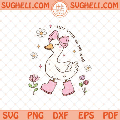 Silly Goose On The Loose Svg Cute Silly Goose Svg Goose Svg Png Dxf Eps Files