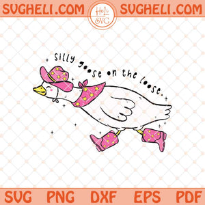 Silly Goose On The Loose Svg Funny Silly Goose Svg Png Dxf Eps Files