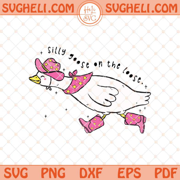Silly Goose On The Loose Svg Funny Silly Goose Svg Png Dxf Eps Files