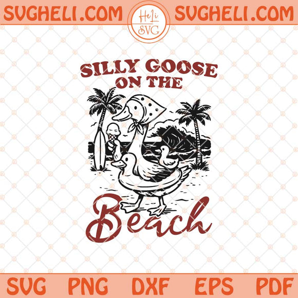 Silly Goose On the Beach Svg Funny Summer Vacation Svg Png Dxf Eps Files