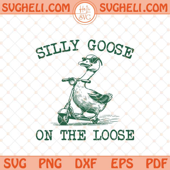 Silly Goose on the Loose Svg Vintage Goose Svg Goose Svg Png Dxf Eps Files