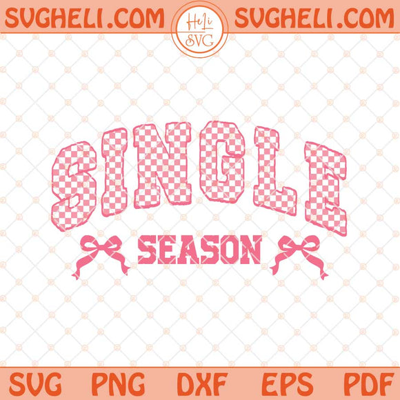 Single Season Svg Valentine Coquette Svg Anti Valentine Svg Png Dxf Eps Files